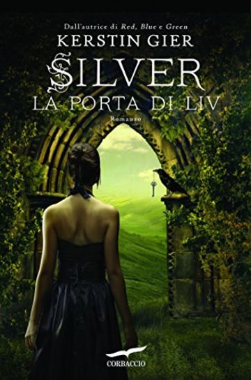 Silver. La porta di Liv: La trilogia dei sogni [vol. 2] (Grandi Romanzi Corbaccio)